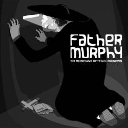 Father Murphy : Six Musicians Getting Unknown